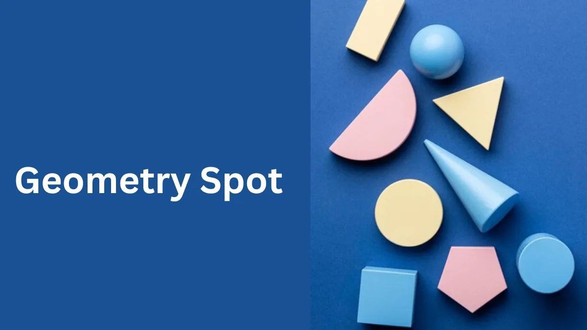 Demystifying Geometry: How Geometry Spot Can Be Your Math Ally